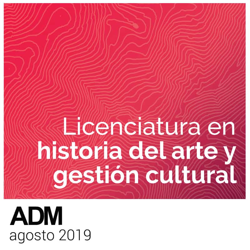 LICENCIATURA EN HISTORIA DEL ARTE | Centro ADM